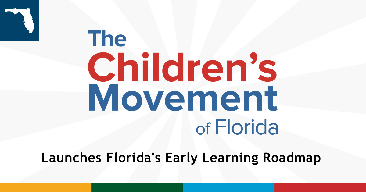 Gray and white sun beam background with yellow, green, blue and border at the bottom. Upper left corner has navy square with Florida state outline in the middle of square. Overlay text reads "The Children's Movement of Florida Launches Florida's Early Learning Roadmap".