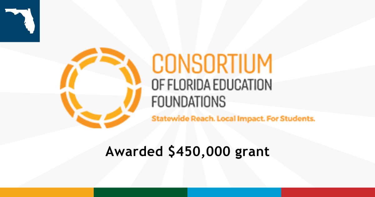 Gray and white sun beam background with yellow, green, blue and border at the bottom. Upper left corner has navy square with Florida state outline in the middle of square. Overlay text reads "Consortium of Florida Education Foundations awarded $450,000 grant"